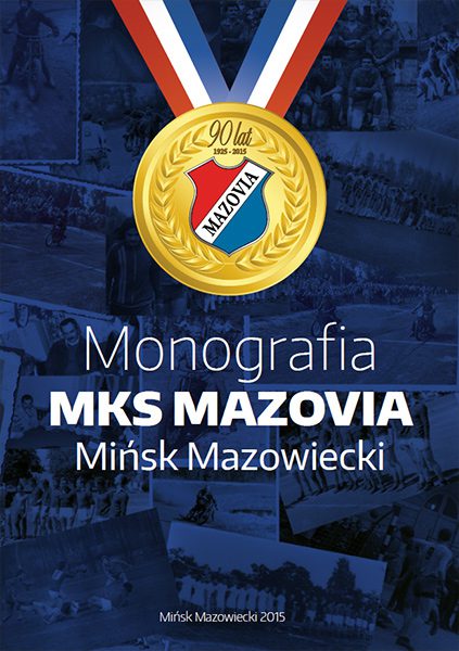 MONOGRAFIA wydana z okazji 90-lecia MKS MAZOVIA Mińsk Mazowiecki